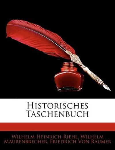 Riehl, W: GER-HISTORISCHES TASCHENBUCH - Riehl Wilhelm, Heinrich, Wilhelm Maurenbrecher  und Friedrich Von Raumer