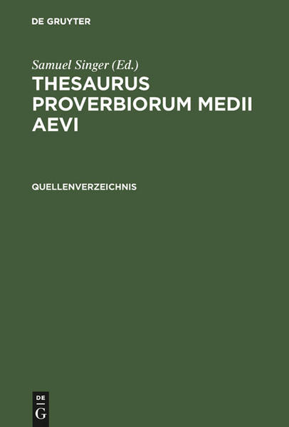 Thesaurus proverbiorum medii aevi / Quellenverzeichnis - Hostettler, Christian und Werner Ziltener
