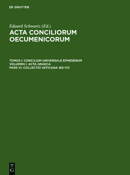 Acta conciliorum oecumenicorum. Concilium Universale Ephesenum. Acta Graeca / Collectio Vaticana 165-172 - Schwartz, Eduard, Eduard Schwartz  und Johannes Straub