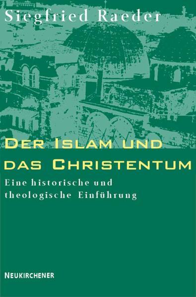 Der Islam und das Christentum Eine historische und theologische Einführung - Raeder, Siegfried