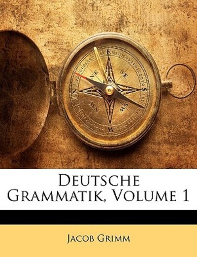 Grimm, J: Deutsche Grammatik, Erster Band - Grimm Jacob Ludwig, Carl