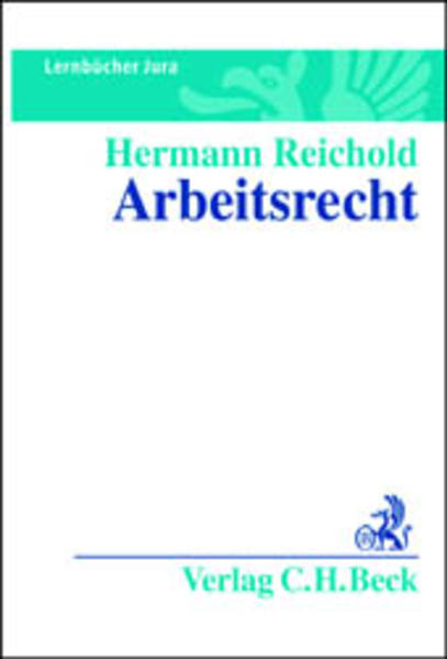 Arbeitsrecht Lernbuch nach Anspruchsgrundlagen - Reichold, Hermann