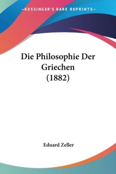 Die Philosophie Der Griechen (1882) - Zeller,  Eduard