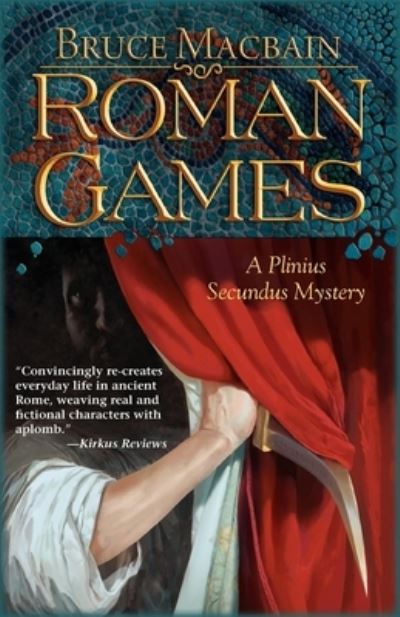 Roman Games (A Plinius Secundus Mystery) - Macbain, Bruce