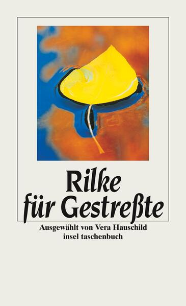 Rilke für Gestreßte - Rilke, Rainer Maria und Vera Hauschild