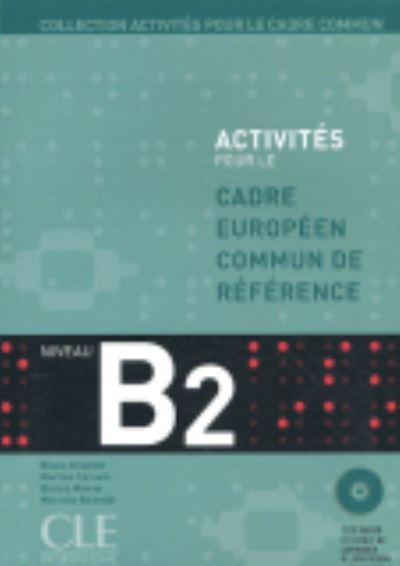 activités pour le cadre européen commun de référence ; niveau B2 - Grandet Eliane; Corsain, Martine