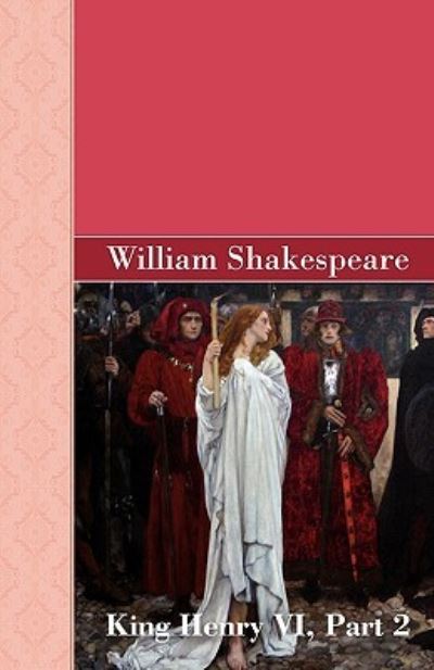 King Henry VI, Part 2 - Shakespeare, William