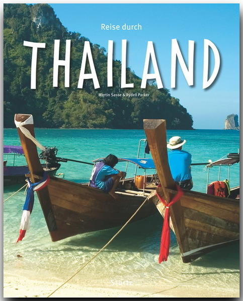 Reise durch Thailand Ein Bildband mit über 200 Bildern auf 140 Seiten - STÜRTZ Verlag - Parker, Rydell und Martin Sasse