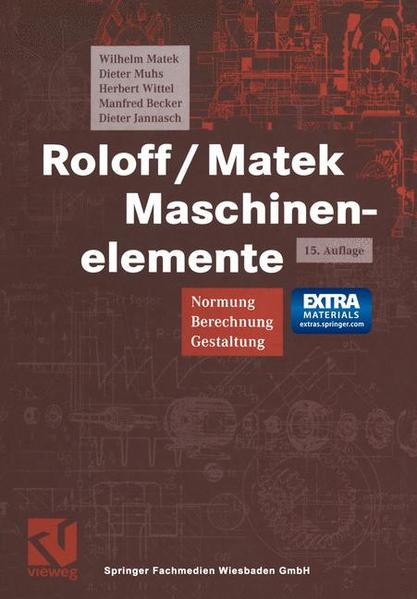 Roloff/Matek Maschinenelemente Normung, Berechnung, Gestaltung - Lehrbuch und Tabellenbuch - Matek, Wilhelm, Dieter Muhs  und Herbert Wittel