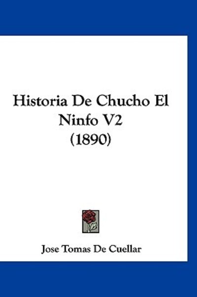 Historia de Chucho El Ninfo V2 (1890) - De Cuellar Jose, Tomas