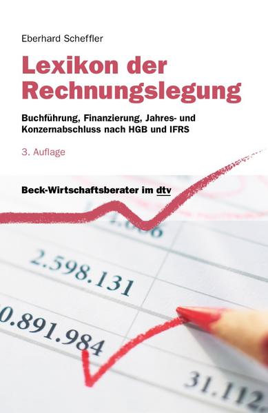 Lexikon der Rechnungslegung Buchführung, Finanzierung, Jahres- und Konzernabschluss nach HGB und IFRS - Scheffler, Eberhard