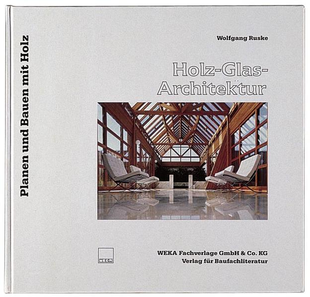 Planen und Bauen mit Holz / Holz - Glas - Architektur - Ruske, Wolfgang und Wolfgang Ruske