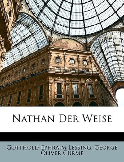 Lessing, G: Nathan Der Weise - Lessing Gotthold, Ephraim, Oliver Curme George Ephraim Lessing Gotthold  u. a.