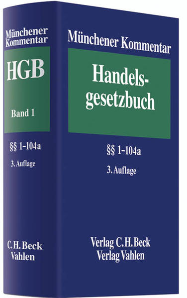 Münchener Kommentar zum Handelsgesetzbuch  Band 1: Erstes Buch. Handelsstand, §§ 1-104 a - Heidinger, Andreas, Karsten Schmidt  und Gerrick Hoyningen-Huene