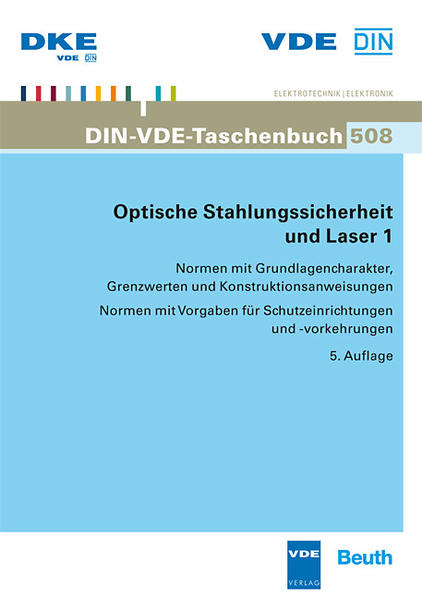 Optische Strahlungssicherheit und Laser 1 Normen mit Grundlagencharakter, Grenzwerten und Konstruktionsanweisungen  Normen mit Vorgaben für Schutzeinrichtungen und -vorkehrungen