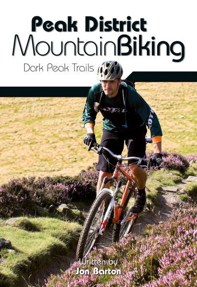 Barton, J: Peak District Mountain Biking: Dark Peak Trails - Barton, Jon und John Coefield