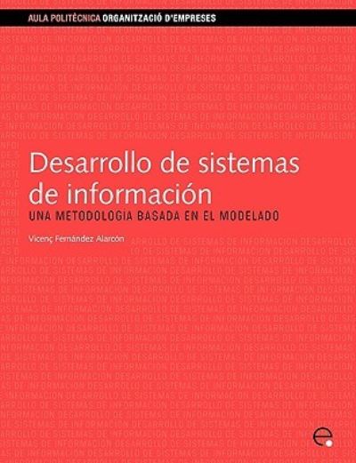 Fernández Alarcón, V: Desarrollo de sistemas de informaci¿n: Una metodología basada en el modelado (Aula Politècnica, Band 120) - Fernandez Alarcón, Vicenc