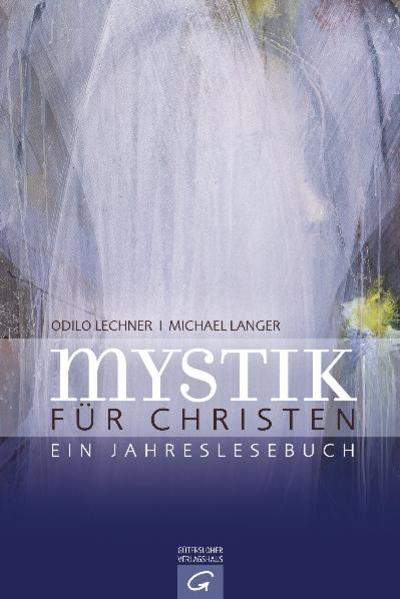 Mystik für Christen Ein Jahreslesebuch - Lechner, Odilo und Michael Langer