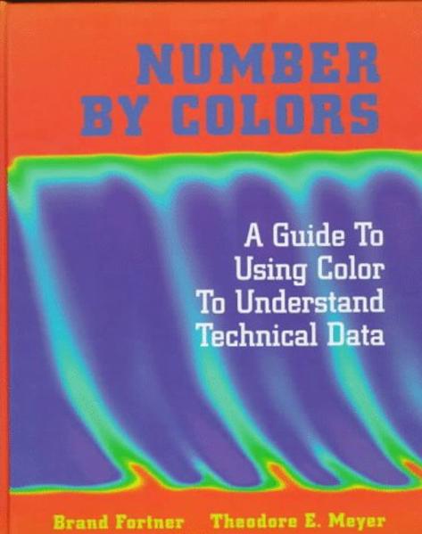 Number by Colors A Guide to Using Color to Understand Technical Data - Fortner, Brand und Theodore E. Meyer