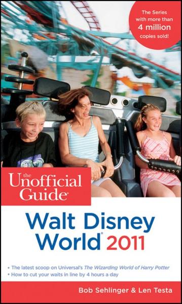 The Unofficial Guide Walt Disney World 2011  6., Auflage - Sehlinger, Bob,  Menasha Ridge  und Len Testa
