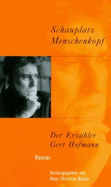 Schauplatz Menschenkopf Der Erzähler Gert Hofmann - Siblewski, Klaus und Christian Kosler