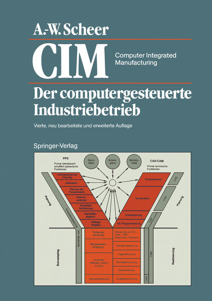 CIM Computer Integrated Manufacturing Der computergesteuerte Industriebetrieb - Scheer, August-Wilhelm