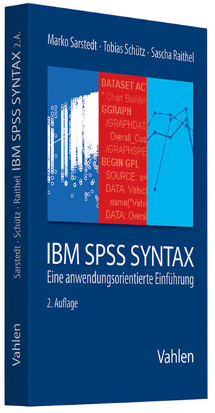 IBM SPSS Syntax Eine anwendungsorientierte Einführung - Sarstedt, Marko, Tobias Schütz  und Sascha Raithel
