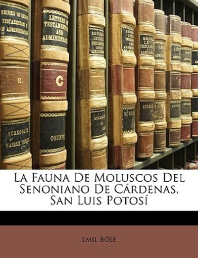 La Fauna De Moluscos Del Senoniano De Cárdenas, San Luis Potosí - Bose, Emil