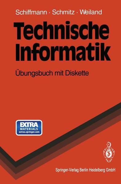 Technische Informatik Übungsbuch mit Diskette - Schiffmann, Wolfram, Robert Schmitz  und Jürgen Weiland