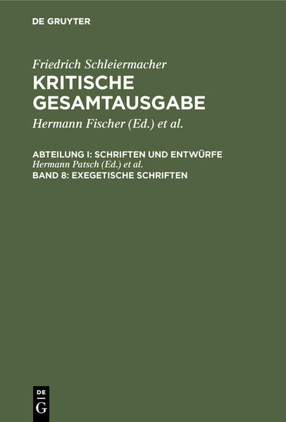 Friedrich Schleiermacher: Kritische Gesamtausgabe. Schriften und Entwürfe / Exegetische Schriften - Patsch, Hermann und Dirk Schmid