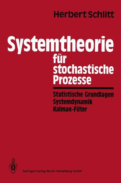 Systemtheorie für stochastische Prozesse Statistische Grundlagen Systemdynamik Kalman-Filter - Schlitt, Herbert