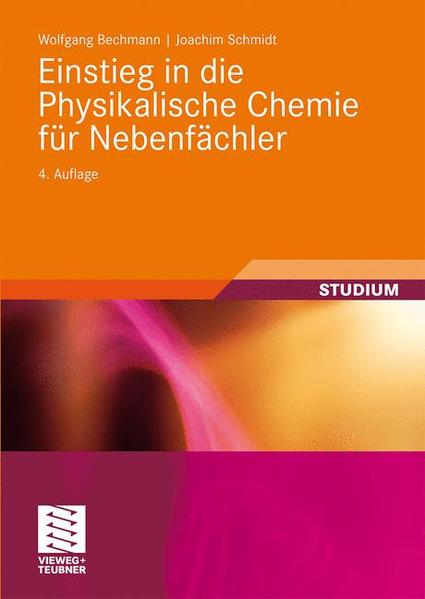 Einstieg in die Physikalische Chemie für Nebenfächler - Bechmann, Wolfgang und Joachim Schmidt