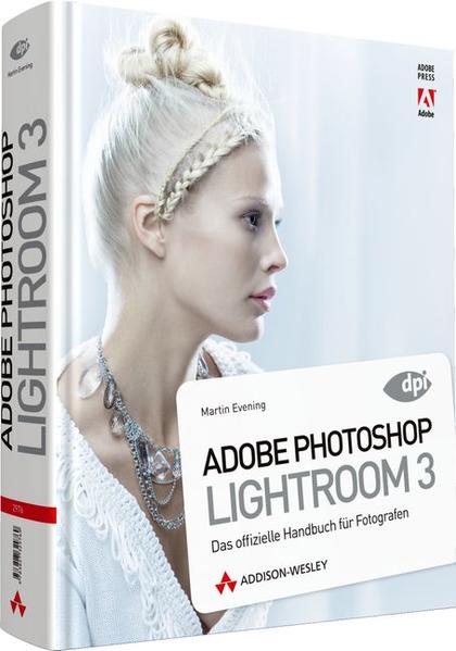 Adobe Photoshop Lightroom 3 Das offizielle Handbuch für Fotografen - Evening, Martin