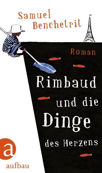 Rimbaud und die Dinge des Herzens Roman - Benchetrit, Samuel und Olaf Matthias Roth