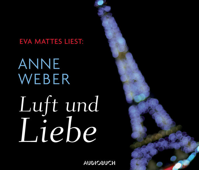 Luft und Liebe - Weber, Anne, Eva Mattes  und  Audiobuch Verlag
