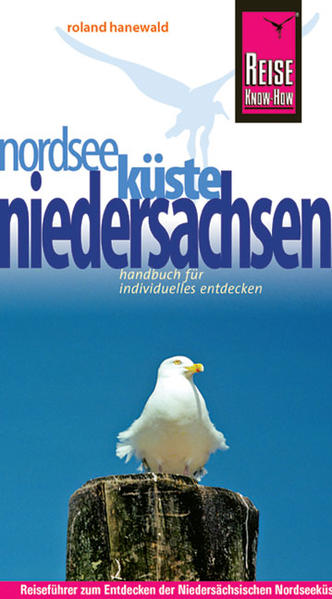 Reise Know-How Nordseeküste Niedersachsen Reiseführer für individuelles Entdecken 8., neu bearbeitete und komplett aktualisierte Auflage 2010 - Hanewald, Roland