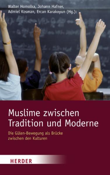 Muslime zwischen Tradition und Moderne Die Gülen-Bewegung als Brücke zwischen den Kulturen - Homolka, Walter, Johann Hafner  und Admiel Kosman