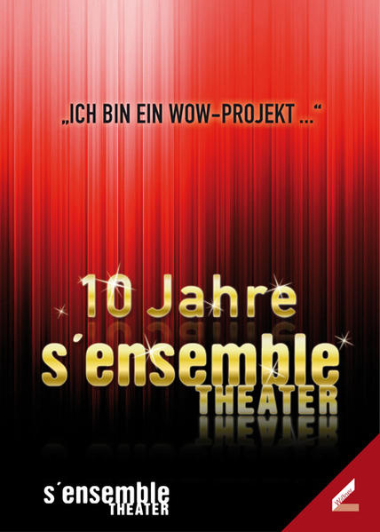 10 Jahre S’ensemble Theater Ich bin ein Wow-Projekt - S`ensemble Theater und Anne Schuester
