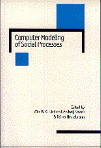 Computer Modeling of Social Processes (New Technologies for Social Research) - Liebrand Wim B, G, Andrzej Nowak  und R Hegselmann