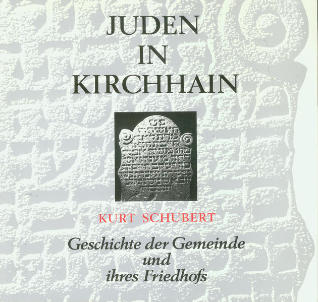 Juden in Kirchhain Geschichte der Gemeinde und ihres Friedhofs. Mit einem Beitrag zur Biographie des jüdischen Dichters Henle Kirchhan (1666-1757) - Schubert, Kurt