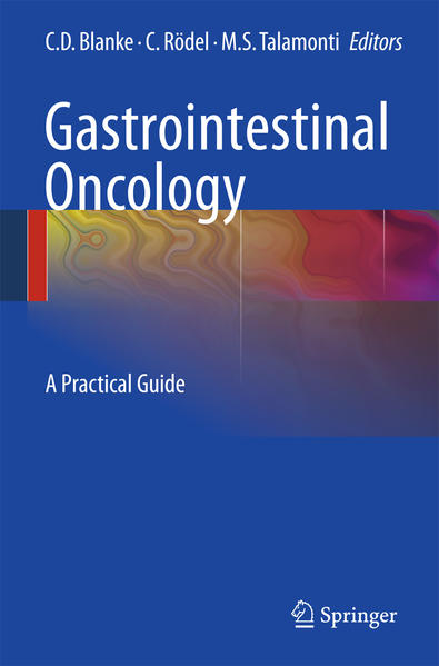 Gastrointestinal Oncology A Practical Guide - Blanke, Charles D., Claus Rödel  und Mark S. Talamonti