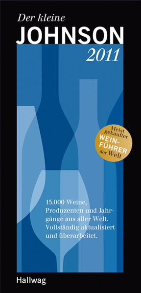Der kleine Johnson 2011 15.000 Weine, Produzenten und Jahrgänge aus aller Welt. Vollständig aktualisiert und überarbeitet. - Johnson, Hugh