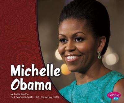 Michelle Obama (Pebble Plus: First Ladies) - Raatma Lucia, Tarbox