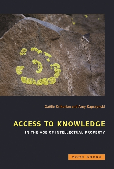Access to Knowledge in the Age of Intellectual Property (Mit Press) - Krikorian, Gaelle, Amy Kapczynski  und Amy Kapczynski