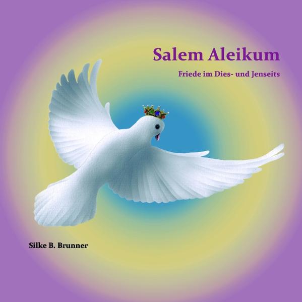 Salem Aleikum Friede im Dies- und Jenseits - Brunner, Silke B.