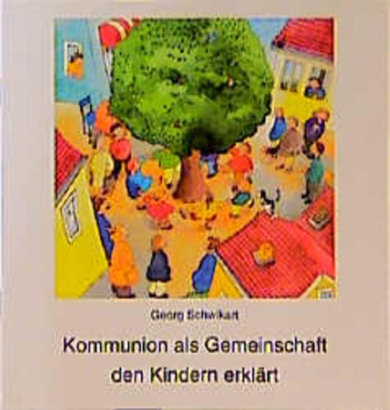 Kommunion als Gemeinschaft den Kindern erklärt - Schwikart, Georg und Sigrid Leberer