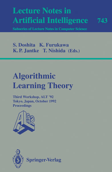 Algorithmic Learning Theory - ALT `92 Third Workshop, ALT `92, Tokyo, Japan, October 20-22, 1992. Proceedings - Doshita, Shuji, Koichi Furukawa  und Klaus P. Jantke