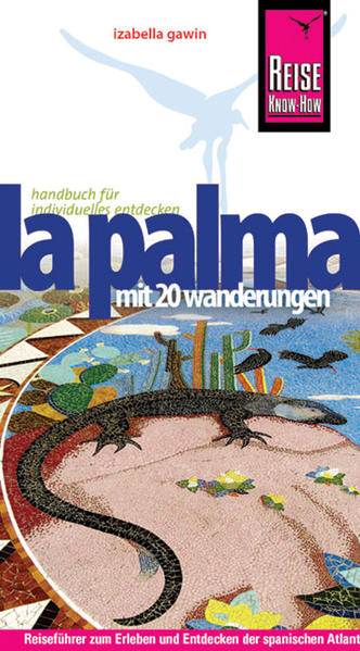 Reise Know-How La Palma Reiseführer für individuelles Entdecken 7., neu bearbeitete und komplett aktualisierte Auflage 2010 - Gawin, Izabella