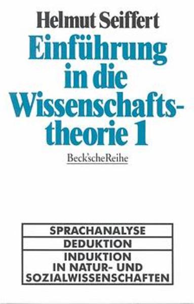 Einführung in die Wissenschaftstheorie Sprachanalyse - Deduktion - Induktion in Natur- und Sozialwissenschaften - Seiffert, Helmut