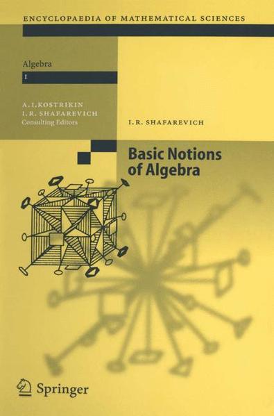 Basic Notions of Algebra  2005 - Shafarevich, Igor R., Aleksej I. Kostrikin  und M. Reid